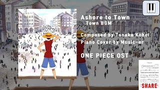 ONE PIECE OST  Town themeAshore to Town PIANO VER cover by Musicer [upl. by Keiko]