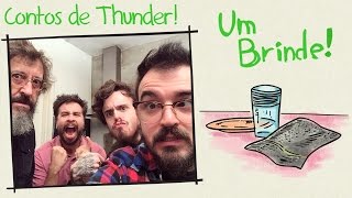 Um Brinde 104  Contos de Thunder [upl. by Akirahc]