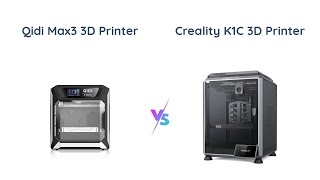 QIDI MAX3 vs Creality K1C 3D Printer Comparison 🆚 Which One is Better [upl. by Dahlia]