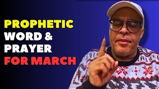 Prophetic Word amp Prayer for March  Apostle John Eckhardt [upl. by Eedak]