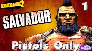 Borderlands 2  Pistols Only Salvador Part 1 [upl. by Dagall]