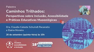 Caminhos Trilhados Perspectivas sobre Inclusão Acessibilidade e Práticas Educativas Museológicas [upl. by Adey]