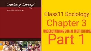 Sociology Class 11th Chapter 3 Understanding Social Institutions  Part 1 [upl. by Ilene141]