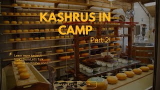 Camp Kitchen Kashrus  Learn The Halachos [upl. by Docila]