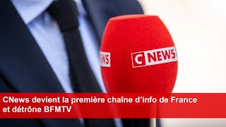 CNews devient la première chaîne d’info de France et détrône BFMTV [upl. by Corsiglia]