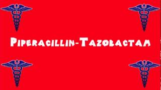 Pronounce Medical Words ― Piperacillin―Tazobactam [upl. by Koralie210]