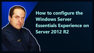 How to configure the Windows Server Essentials Experience on Server 2012 R2 [upl. by Rehtaeh]