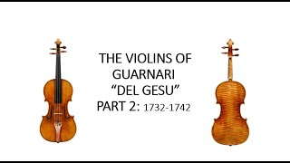 PART 2 The Violins of Guarnari del Gesù 1732 to 1742 [upl. by Nazay]