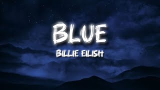 Billie Eilish  BLUE Lyrics [upl. by Ahsinahs600]