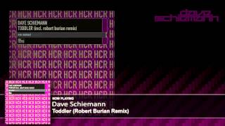 Dave Schiemann  Toddler Robert Burian Remix [upl. by Evelyn]