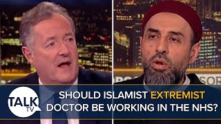 Should Islamist Extremist Doctor Be Working In The NHS Piers Morgan Debates [upl. by Assenej]