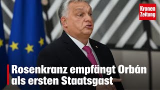 Rosenkranz empfängt Viktor Orbán als ersten Staatsgast  kronetv NEWS [upl. by Glenden370]