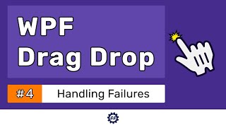 Handling FailuresCancels  WPF DRAG DROP TUTORIAL 4 [upl. by Aerda]