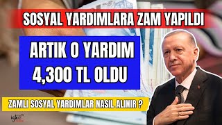 SOSYAL YARDIMLARA ZAM ARTIK O YARDIM 4300 TL ZAMLI SOSYAL YARDIMLAR NASIL ALINIR [upl. by Braden]