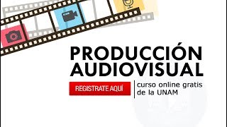 Curso de Producción Audiovisual impartido por la UNAM [upl. by Hendon]