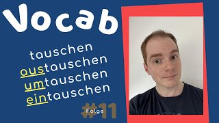 TAUSCHEN AUStauschen UMtauschen EINtauschen  What Is The Difference  Vocab mit Marcus [upl. by Aglo]