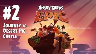 Angry Birds Epic  Gameplay Walkthrough Part 2 up to Desert Pig Castle [upl. by Stannfield]