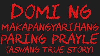 DOMI NG MAKAPANGYARIHANG PARING PRAYLE Aswang True Story [upl. by Huoh568]