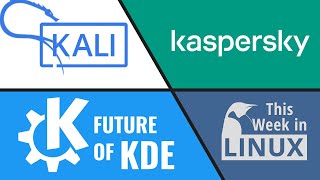 Future of KDE Kali Linux Kaspersky Virus Removal amp more Linux news [upl. by Tav]