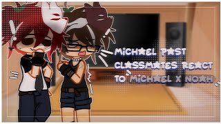 ✦ Past Michael and his classmates react to Michael x Noah  Videos by Husufa  1  MY AU ✦ [upl. by Ymij400]