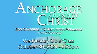 Anchorage Church of Christ  Wednesday Bible Class November 6 2024 630 pm [upl. by Tahmosh]