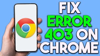 How To Fix Error 403 Google Chrome how to fix 403 forbidden error on google chrome in mobile 2024 [upl. by Asiral]