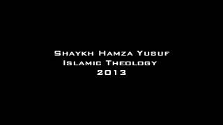 New Hamza Yusuf  Islamic Theology 2013 Part 110 [upl. by Charlene]