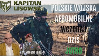 Polskie Wojska Aeromobilne WczorajDziśJutro Gość gen Grzegorz Grodzki i Kapitan Lisowski [upl. by Ahseiyt876]