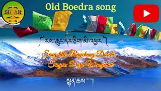 Old Boedra Song Raychung darchi mi cha By Dorji Wangchuk please subscribe my YouTube channel la [upl. by Ettelliw]