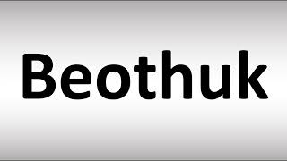 How to Pronounce Beothuk [upl. by Peatroy20]