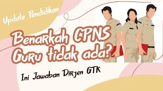 🔴INFO CPNS  CPNS Guru tetap akan dibuka  Resmi Jawaban Dirjen GTK Kemdikbudristek [upl. by Iliam227]