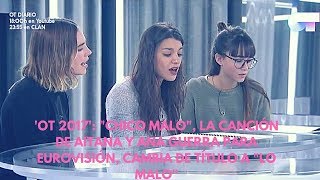 OT 2017 quotChico maloquot la canción de Aitana y Ana Guerra para Eurovisión [upl. by Devonne]