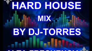 HARD HOUSE MIX BY DJTORRES REMIX PRODUCERwmv [upl. by Ahsemit]