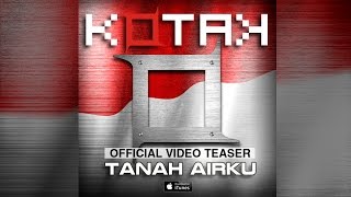 KOTAK  Tanah Airku Official Video Teaser [upl. by Benjy776]