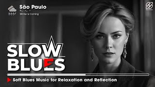 Slow Blues Playlist 🎧 Soft Blues Music for Relaxation and Reflection [upl. by O'Shee]