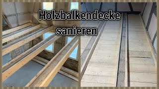 Balkendecken sanieren Holzdecke Einbau Bretter für Fehlboden [upl. by Gavini]