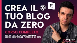 COME CREARE UN BLOG Personale e Professionale CORSO COMPLETO E GRATUITO 2024 WordPress  ELEMENTOR [upl. by Naves317]