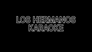 LOS HERMANOS KARAOKE [upl. by Resee]