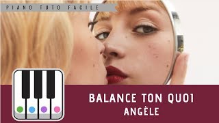 ANGELE  BALANCE TON QUOI  PIANO TUTO FACILE [upl. by Krid]