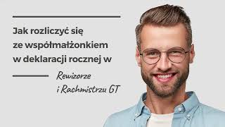 Jak rozliczyć się ze współmałżonkiem w deklaracji rocznej w Rachmistrzu i Rewizorze GT [upl. by Enelyad]