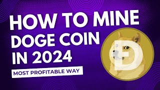 Doge Coin Mining 2024 The Ultimate Beginners Guide  Doge Coin Mining in 2024 [upl. by Ppilihp]