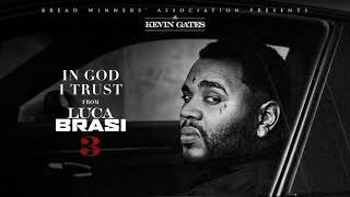 Kevin Gates  In God I Trust Official Audio [upl. by Najib]