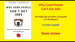 Why Good People Can’t Get Jobs by Peter Cappelli  Book review [upl. by Abocaj166]