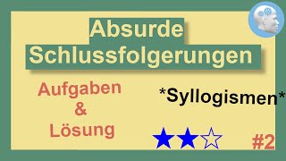 Absurde Schlussfolgerungen Teil 2  Syllogismen  Mittlere Aufgaben mit Lösung Tipps und Erklärung [upl. by Tica220]