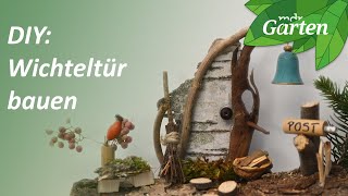 Wichteltür aus Naturmaterialien bauen  Bauanleitung  MDR Garten [upl. by Reina]