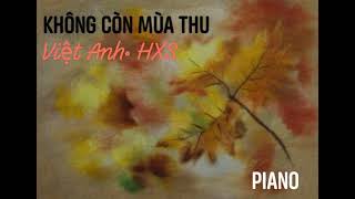 KHÔNG CÒN MÙA THU Việt Anh  h o à n g x u â n s ơ n version Piano 17 Nov 24 70 Soft Rock [upl. by Cairistiona55]