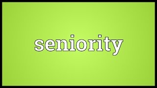 Seniority Meaning [upl. by Graubert85]