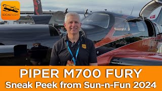 SNEAK PEEK from SunnFun 2024 Pipers M700 FURY [upl. by Marceau932]