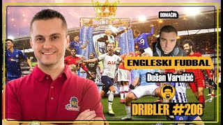 DRIBLER 206 ENGLESKI FUDBAL  Dušan Varničić  O Englezima AFCON ljubav prema ArsenaluKlaksvik [upl. by Eyaj]