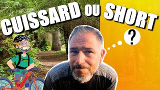 SHORT OU CUISSARD  QUELLE EST LE PLUS ADAPTE AU VTT [upl. by Domella]